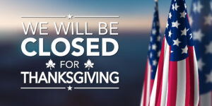 We will be closed for Thanksgiving